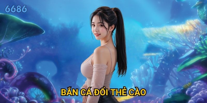 Tại sao bắn cá đổi thẻ cào lại thu hút đông đảo game thủ tại 6686?