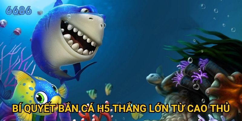 Vì sao bắn cá h5 lại trở thành game hot nhất tại 6686? 3 Bí quyết bắn cá h5 thắng lớn từ cao thủ