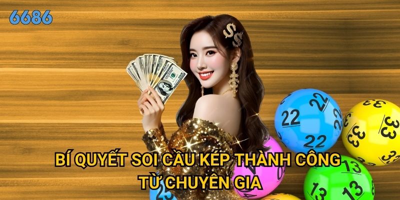 Phương pháp soi cầu kép nào được đánh giá chính xác nhất tại 6686? 3 Bí quyết soi cầu kép thành công từ chuyên gia