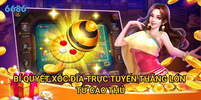 Tại sao xóc đĩa trực tuyến lại thu hút đông đảo người chơi tại 6686? 3 Bí quyết xóc đĩa trực tuyến thắng lớn từ cao thủ