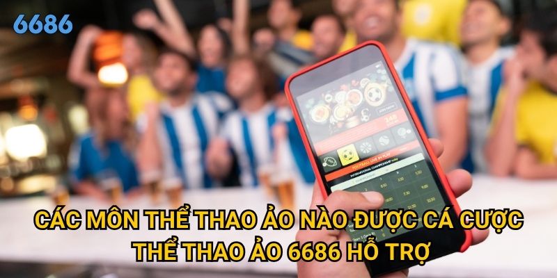 Tại sao cá cược thể thao ảo lại thu hút đông đảo bet thủ tại 6686? 2 Các môn thể thao ảo nào được cá cược thể thao ảo 6686 hỗ trợ?