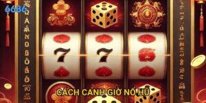 Liệu cách canh giờ nổ hũ có thực sự hiệu quả tại 6686?