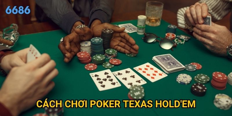Tại sao cách chơi poker Texas Hold'em lại được ưa chuộng nhất tại 6686?