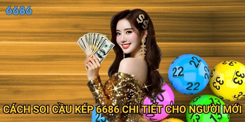 Phương pháp soi cầu kép nào được đánh giá chính xác nhất tại 6686? 2 Cách soi cầu kép 6686 chi tiết cho người mới