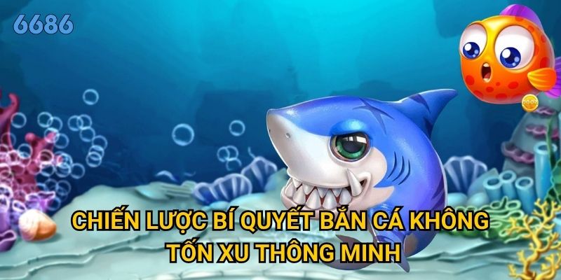 Có thật sự tồn tại bí quyết bắn cá không tốn xu tại 6686? 3 Chiến lược bí quyết bắn cá không tốn xu thông minh