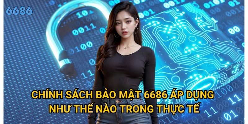 Làm thế nào để hiểu rõ chính sách bảo mật tại nhà cái 6686? 2 Chính sách bảo mật 6686 áp dụng như thế nào trong thực tế?