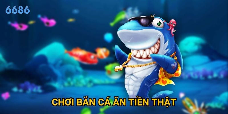 Tại sao chơi bắn cá ăn tiền thật lại hấp dẫn game thủ tại 6686?