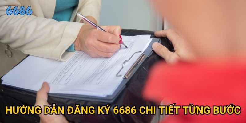 Làm thế nào để đăng ký tài khoản 6686 nhanh chóng và an toàn? 2 Hướng dẫn đăng ký 6686 chi tiết từng bước