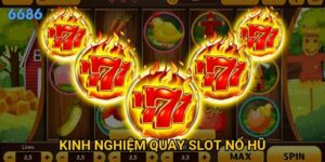 Kinh nghiệm quay slot nổ hũ nào mang lại tỷ lệ thành công cao tại 6686?