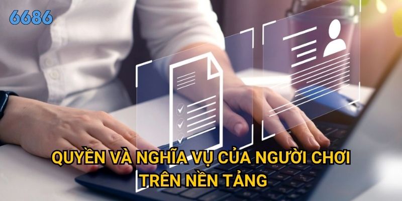 Vì sao cần nắm vững điều khoản sử dụng khi chơi tại 6686? 1 Quyền và nghĩa vụ của người chơi trên nền tảng