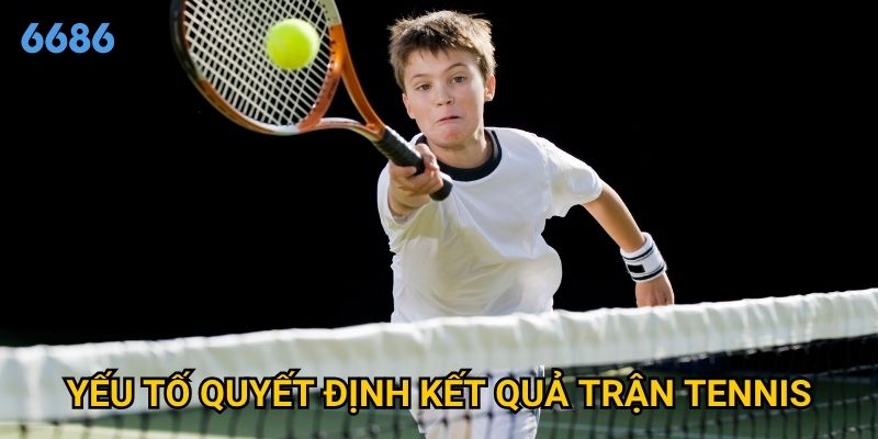Vì sao cá cược tennis được xem là môn dễ thắng nhất tại 6686? 3 Yếu tố quyết định kết quả trận tennis